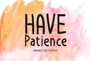 Have Patience Handwritten Font for Crafters & Makers